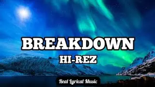 Hi-Rez - Breakdown (Lyrics)