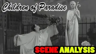 Children of Paradise (1945) | Blurring The Line Between Art & Reality | Scene Analysis
