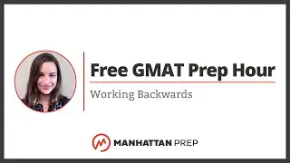 Free GMAT Prep Hour: Quant; Working Backwards
