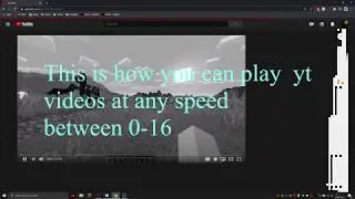 How to play youtube videos at custom speeds! (0.1x, 4x, 8x, 16x),( No chrome extension required!)