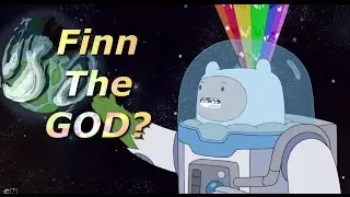 Adventure Time Explained - Is Finn The Human Really A GOD?