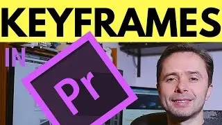 How to use Keyframes in Adobe Premiere Pro CC 2017 Tutorial for Beginners