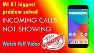 Incoming calls are not showing on Xiaomi Mi A1|no answer button on calling screen MI a1 solved