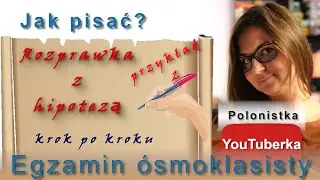 Jak pisać? Rozprawka z hipotezą - krok po kroku