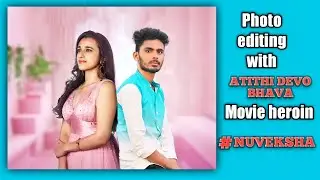 Photo Editing with ATITHI DEVO BHAVA Movie Heroine // Editing With NUVEKSHA // #nuveksha #editing