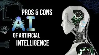 The Ethics of AI: The Pros and Cons of Artificial Intelligence