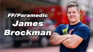 The Comradery is Amazing Here | Meet FF/Paramedic James Brockman