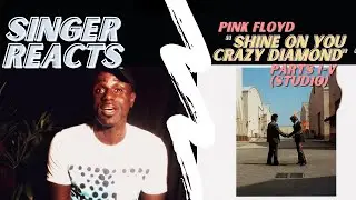 Singer Reacts… Pink Floyd (Studio Version) Shine On You Crazy Diamond Parts I-V