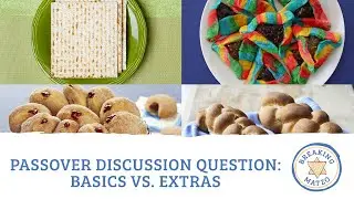 Passover Discussion Question: Basics Vs Extras