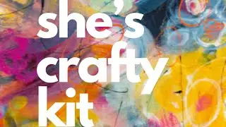 She’s Crafty Kit | February 2023 | 