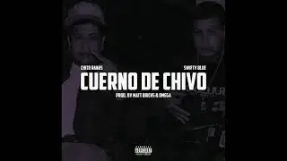 Swifty Blue - Cuerno De Chivo (Feat. Chito Rana$)