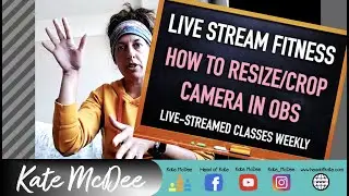 How to Resize and Crop Your Camera in OBS - Live Streaming OBS Tutorial w/Kate McDee