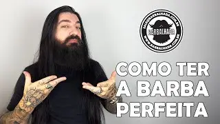 Como ter a BARBA PERFEITA