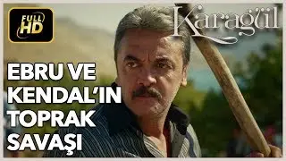 Ebru ve Kendal'ın Toprak Savaşı / Karagül 14. Bölüm - En Özel Sahneler