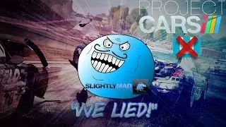 Thanks for Screwing Us Over Slightly Mad Studios (Project CARS U)