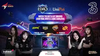 H3RO ESPORTS 4.0 X UNIPIN LADIES INVITED SEMIFINAL DAY