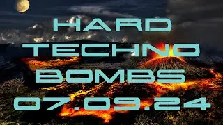 Hard Techno Bombs 07 09 24