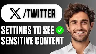 How To Change X / Twitter Settings To See Sensitive Content (Full Guide 2025)
