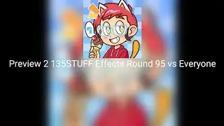 Preview 2 135STUFF Effects Round 95 vs Everyone