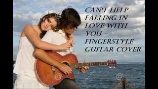 Cant Help Falling in Love Fingerstyle - Guitar - Cover