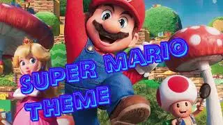 Super Mario Theme for THE SUPER MARIO MOVIE!!
