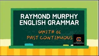 PAST CONTINUOUS || RAYMOND MURPHY ENGLISH GRAMMAR UNIT 6
