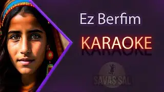 Ez Berfim Karaoke KÜRTÇE