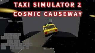 Roblox Taxi Simulator 2 - Cosmic Causeway