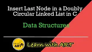 Insert Last Node in Doubly Circular Linked List | Insert Operation in Doubly Circular Linked List