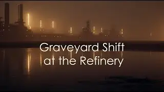 Graveyard Shift at the Refinery   An Ambient Soundscape
