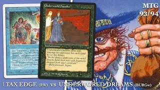 Tax Edge (RW) vs Underworld Dreams (BURG), Old School Magic the Gathering (MTG) | 718