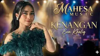 KENANGAN Eva Kholiq - MAHESA Musik