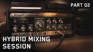 Hybrid Mixing Sessions - Part 2 - Real-Time Effects & Analog Gear at The Friary Studios