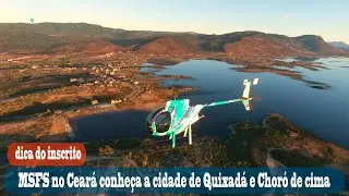 MSFS no Ceará conheça a cidade de Quixadá e Choró de  cima