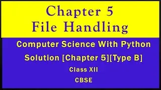 Solutions Ch-5(Type B)File Handling[Comp.Sc. Python by Sumita Arora][Class 12][CBSE New Syllabus]