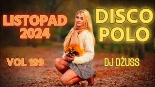 Listopad 2024  🎧Najnowsze Disco Polo 🎧 Składanka disco polo➠VOL 199 by DJ DŻUSS
