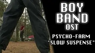 BOY BAND OST - Psycho-Farm "SLOW SUSPENSE"
