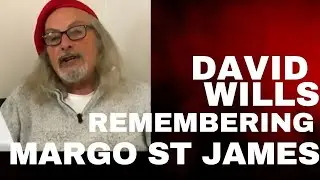 David Wills Remembering Margo St. James
