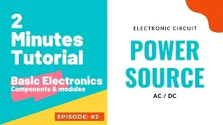 Basic Electronics - Two Minutes tutorial series: Episode 2- Power Source
