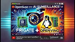 🔥 Unlock Blazing Fast AI Surveillance on openSUSE Tumbleweed! 🚀 Frigate + OpenVINO = Ultimate Setup!