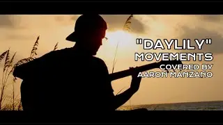 Daylily - Movements (Covered by Aaron Manzano)
