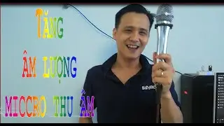 Tăng âm lượng cho Micro ll Làm Youtube 2020 ll DW Channel