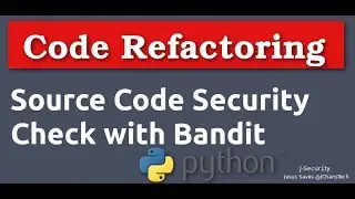 Checking Source Code Security with Bandit Python(Code Refactoring Tools)