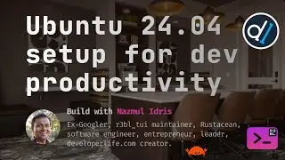 Build with Naz : Ubuntu 24.04 setup for developer productivity