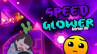 "Speed Glower" by Adrian Uo (me) ~ Geometry Dash