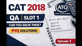 CAT 2018 QA PYQs | Slot 1 Questions 1–11 Explained | Episode 1