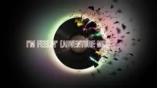 I'M Feelin' (Adventure Mix) - C-YA