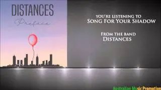 Distances - Song For Your Shadow