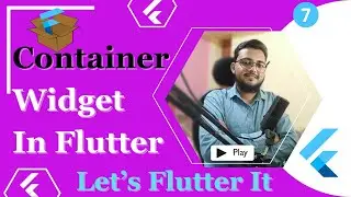 How to use Container Widget in flutter || Let's Flutter It - 7