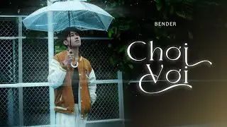 CHƠI VƠI - BENDER
